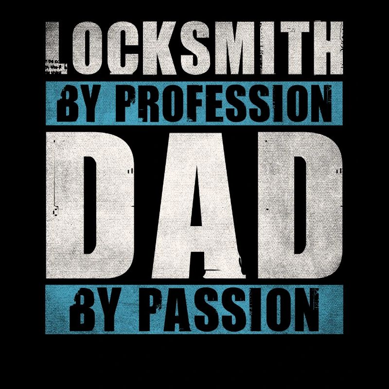 Dad By Passion Profession Locksmith