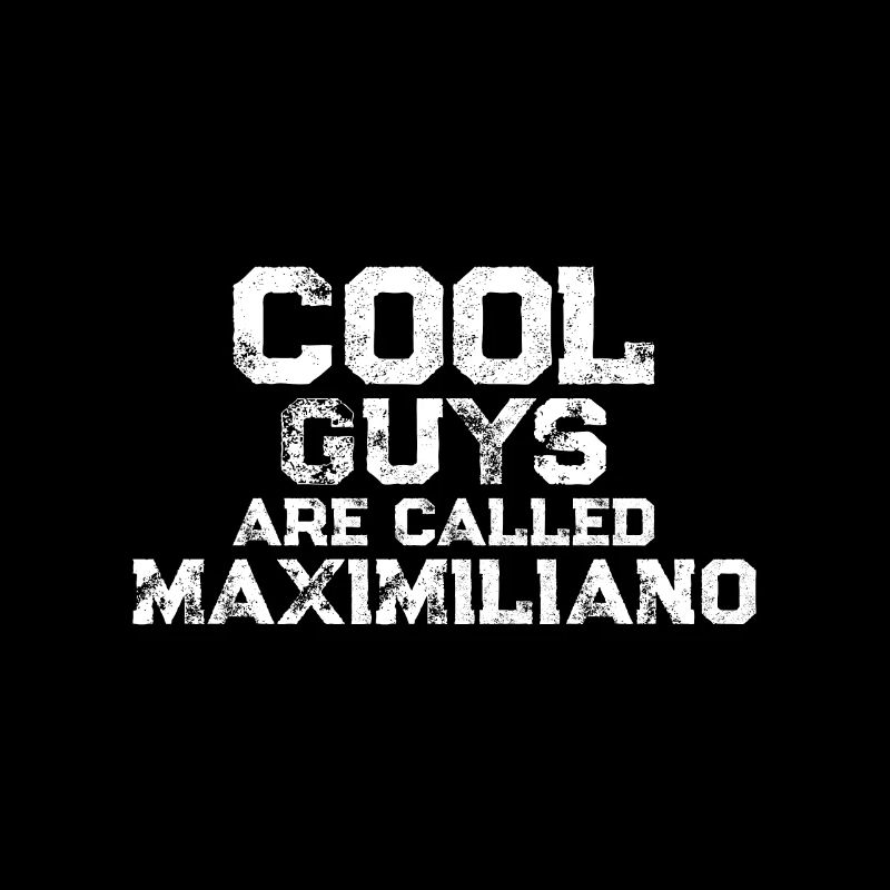 Cool guys are called Maximiliano