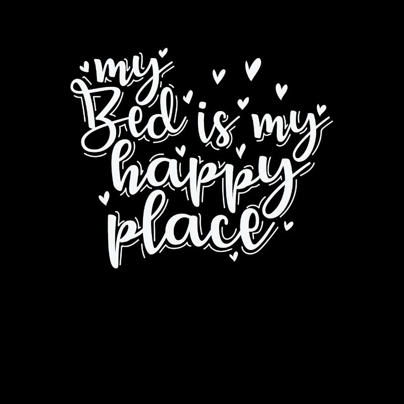 My Bed Is My Happy Place Sleeping Tired