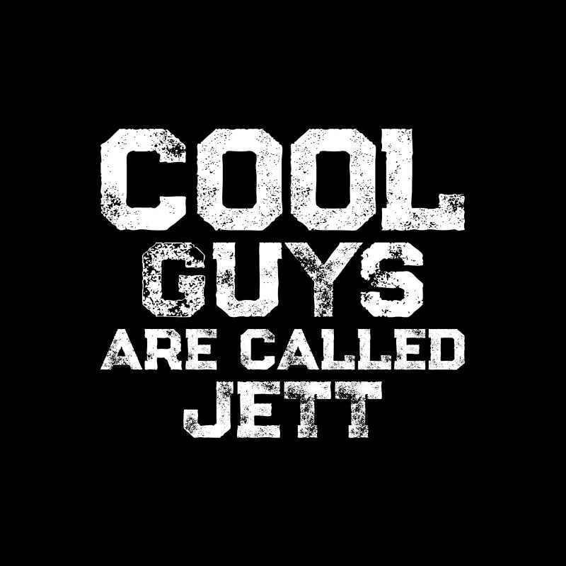Cool guys are called Jett