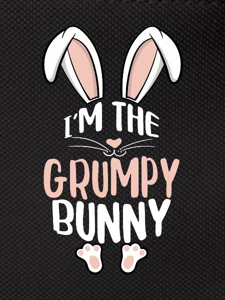 I'm The Grumpy Bunny