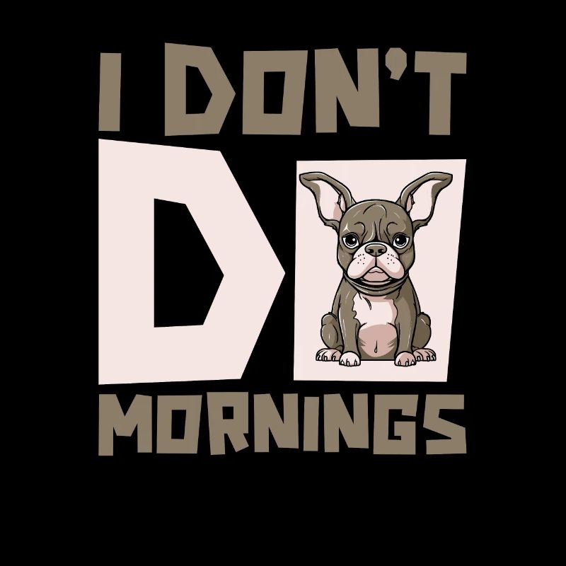 Bouledogue français drôle je ne fais pas les matins