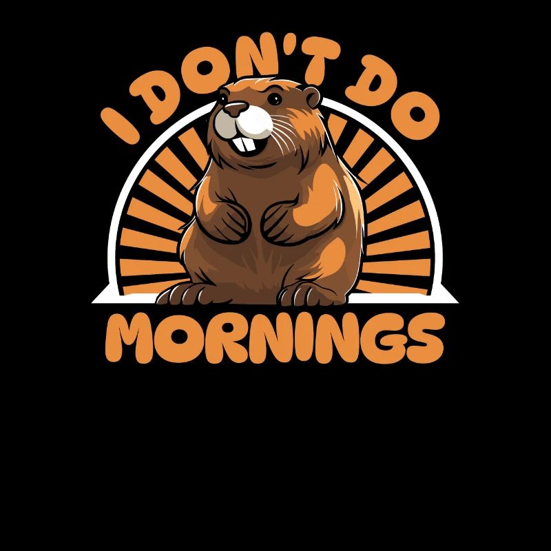 Biber Witzig I Dont Do Mornings
