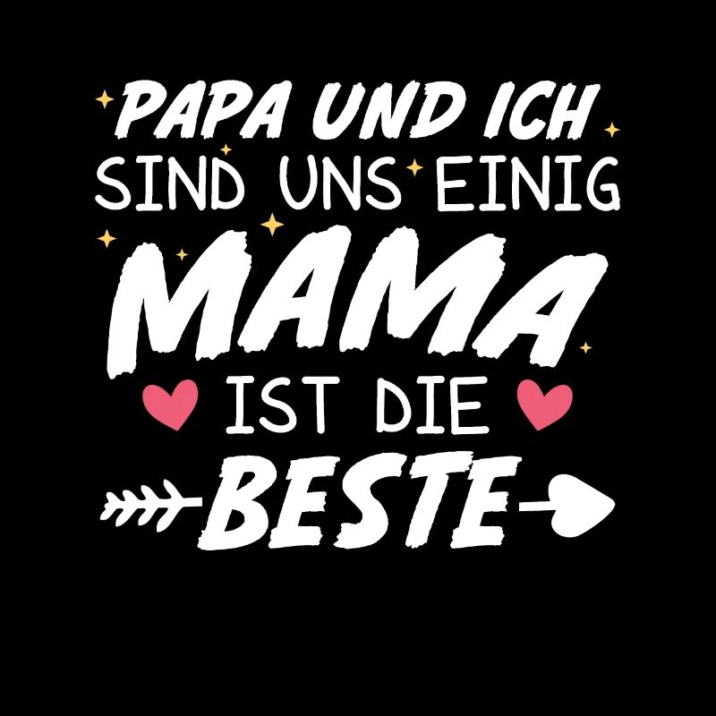 Papa Ich sind uns Einig Mama ist die Beste