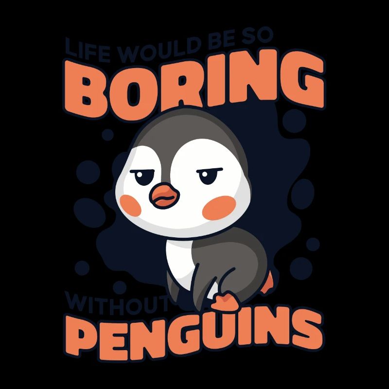 Life Would Be So Boring Without Penguins Seevogel