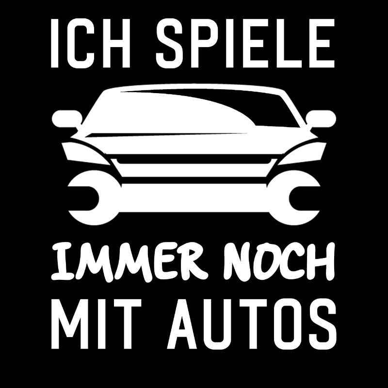 Ich spiele immer noch mit Autos KFZ Auto Sprüche