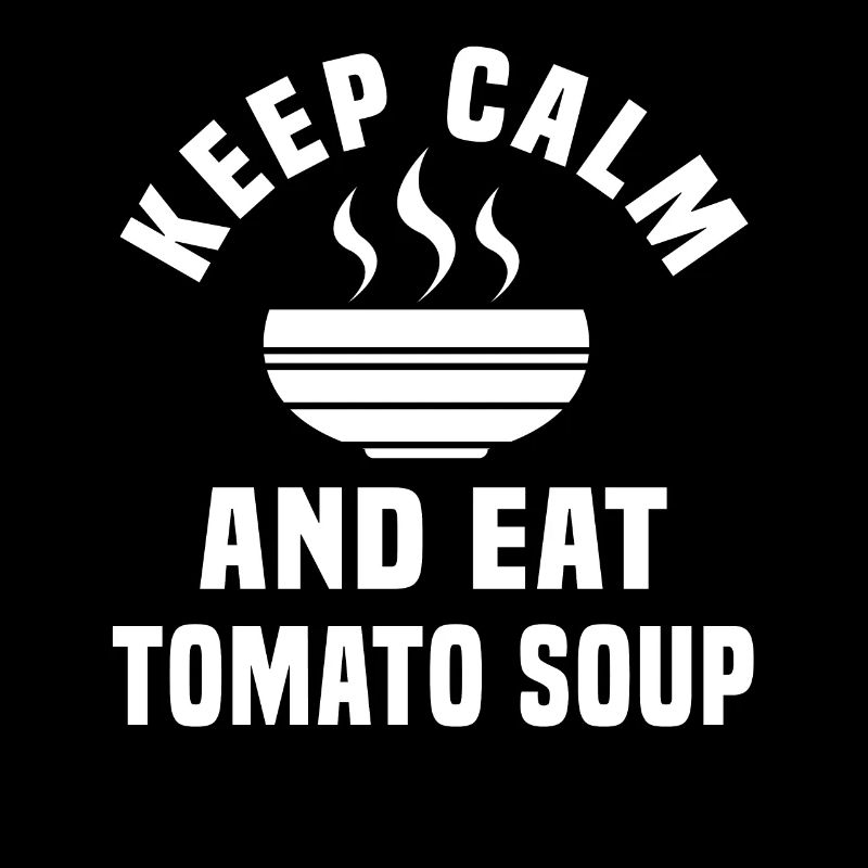 Bleiben Sie Ruhig Und Essen Sie Tomatensuppe