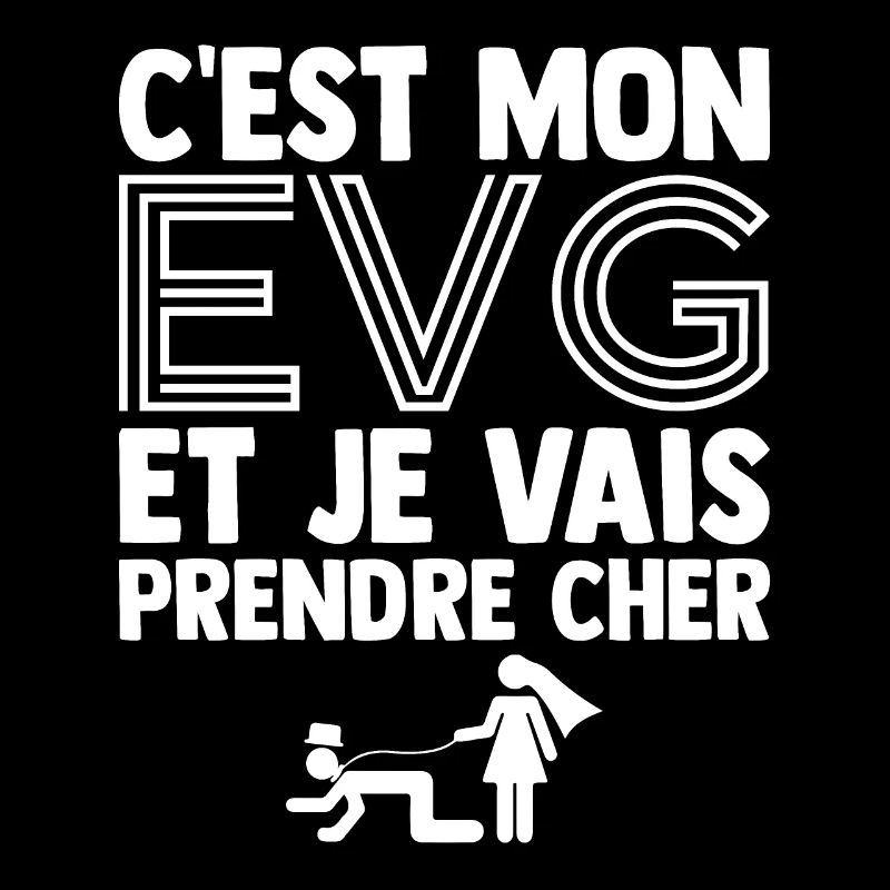 C'est mon EVG et je vais Prendre Cher Humour EVG
