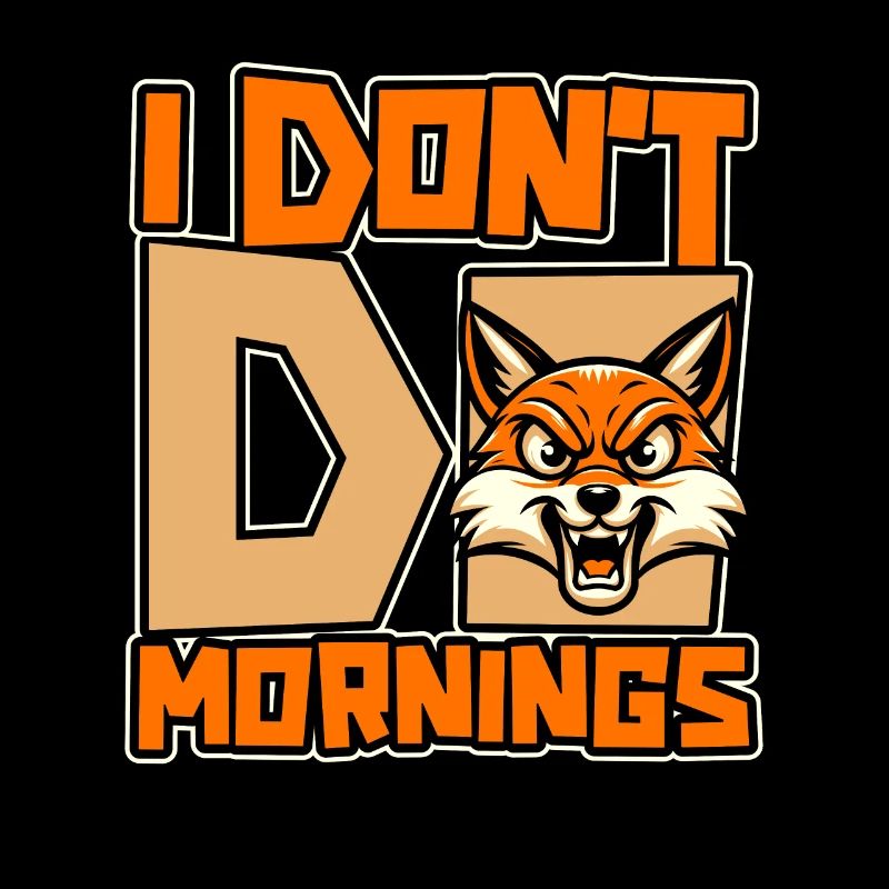 Fuchs Lustig I Dont Do Mornings