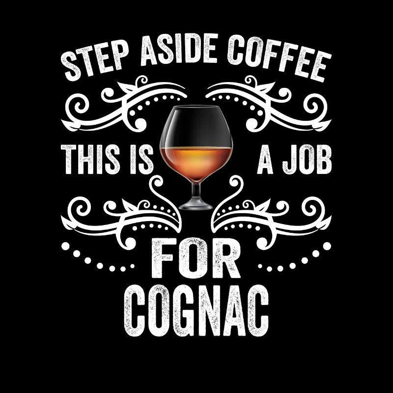Step Aside Coffee This Is A Job For Cognac Funny