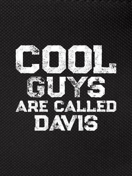 Cool guys are called Davis