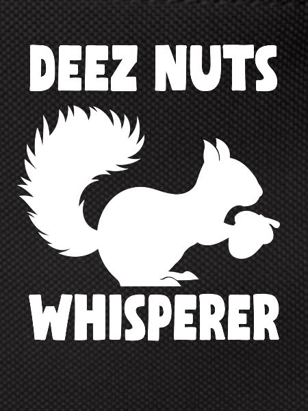 Squirrel Deez Nuts Whisperer
