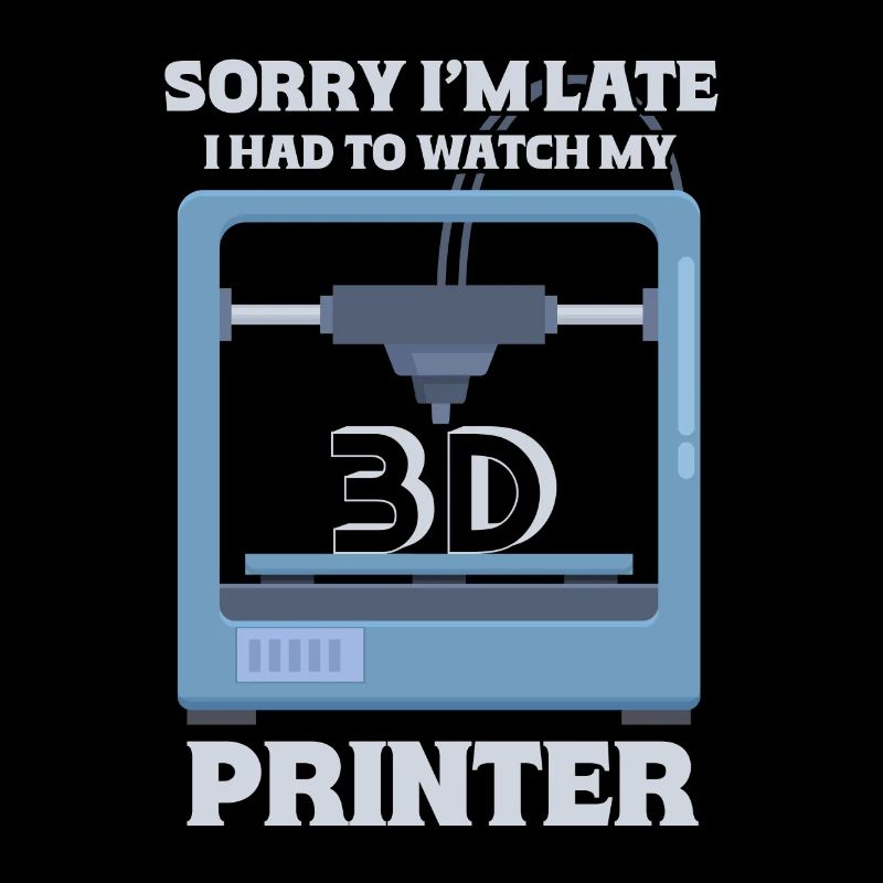 Sorry Ich Bin Zu Spät - 3D Drucker 3D Druck