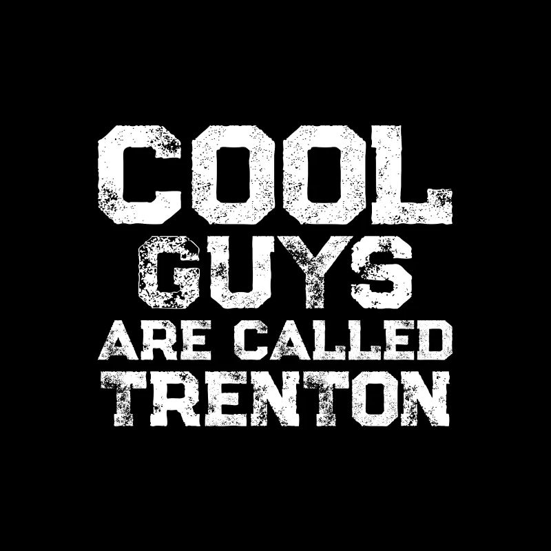 Cool guys are called Trenton