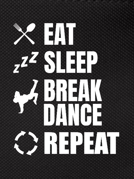 Eating, Sleeping, Breakdancing, Repeating