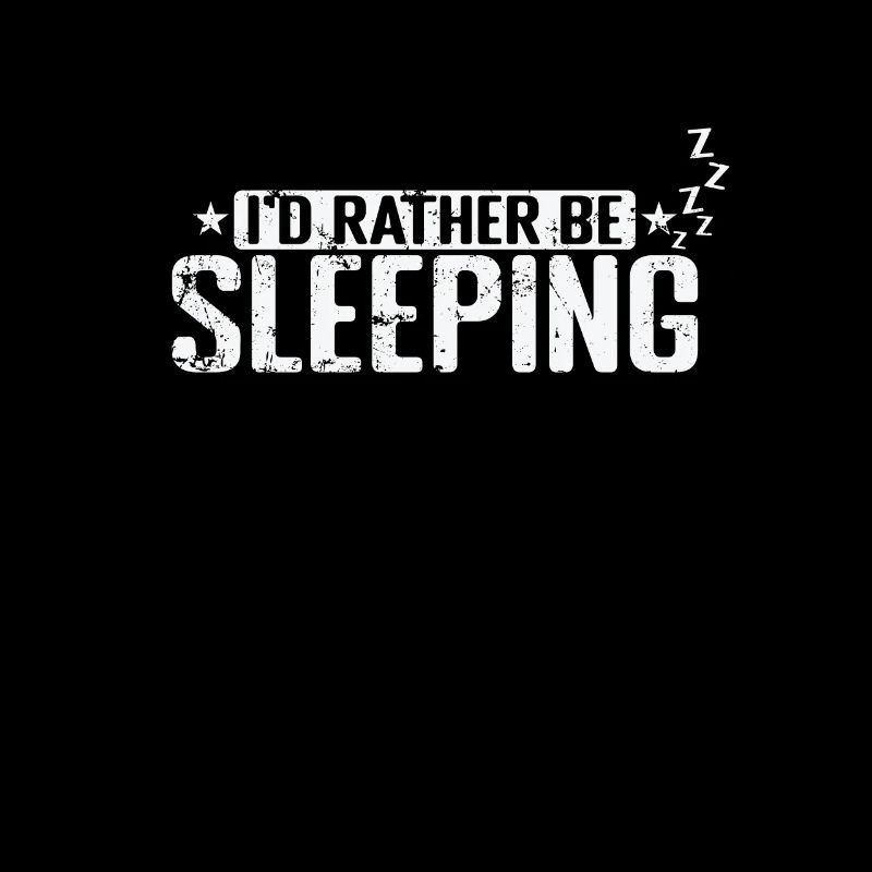 I'd rather be Sleeping Tired Night