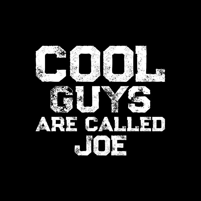 Cool guys are called Joe