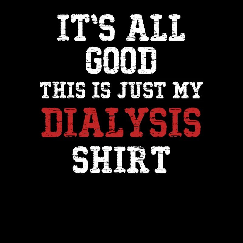 Tout va bien, c’est juste ma chemise de dialyse