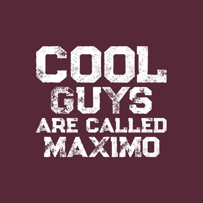 Cool guys are called Maximo