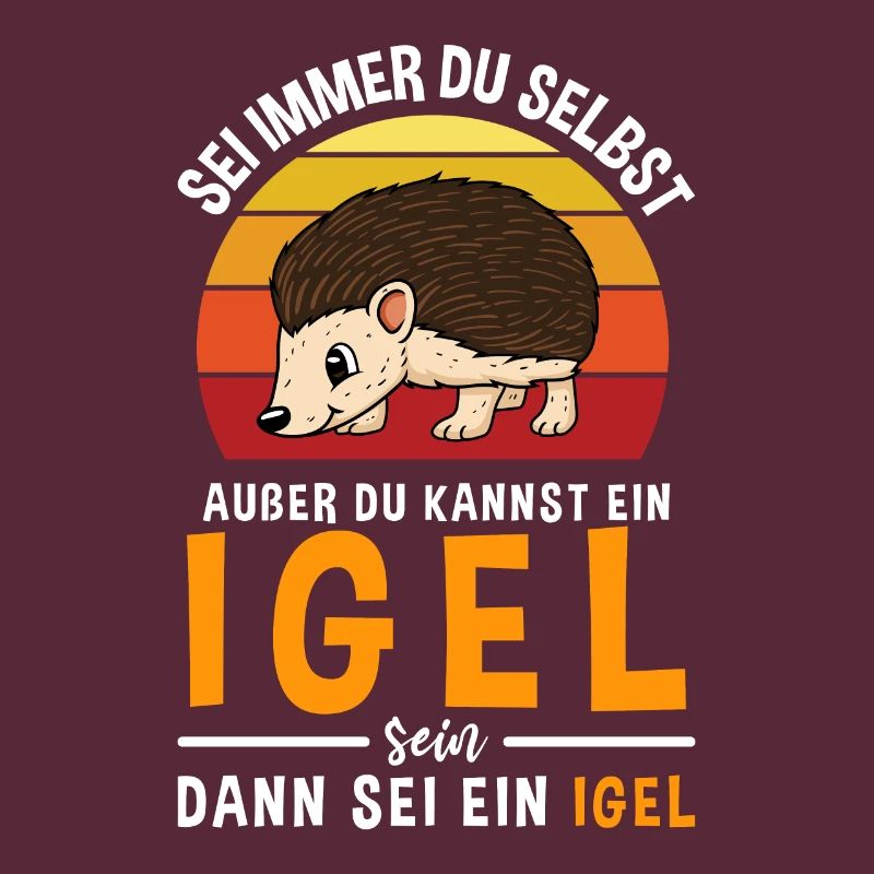 Sei Immer Du Selbst Außer Du Kannst Ein Igel Sein
