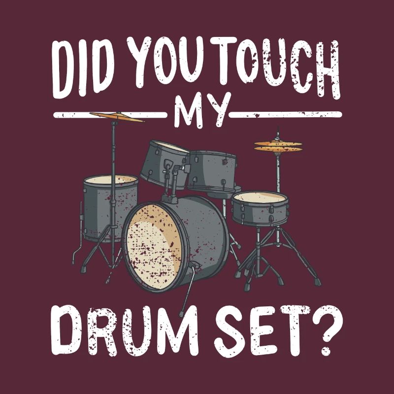 Did You Touch My Drum Set