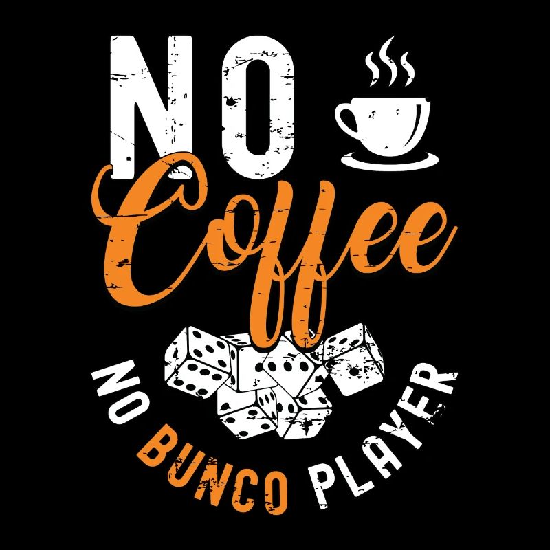Bunco Player No Coffee No Loves Bunco Coffee Lover
