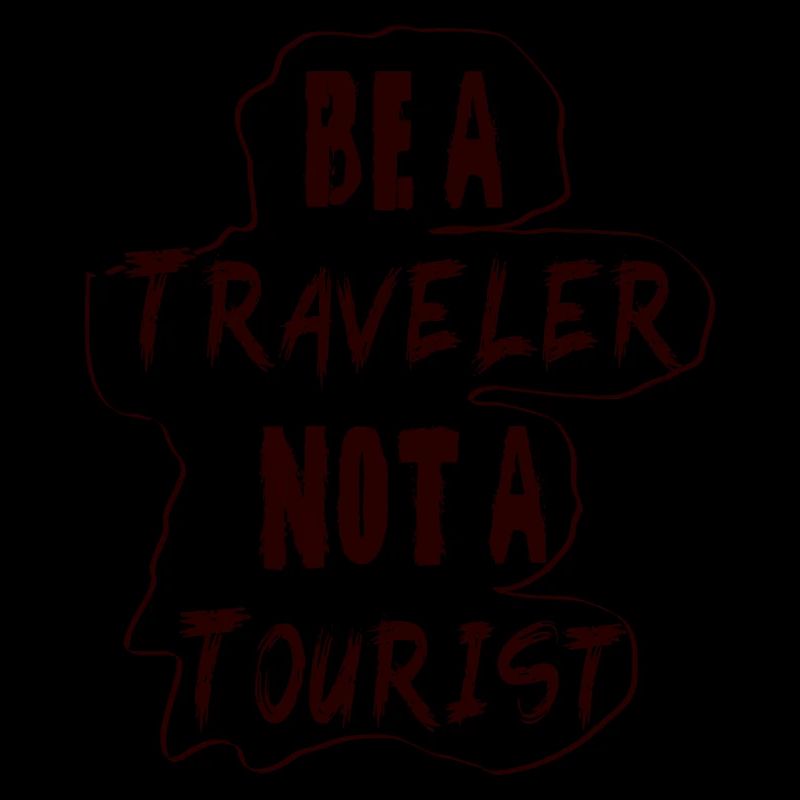 Sei ein Reisender, kein Tourist