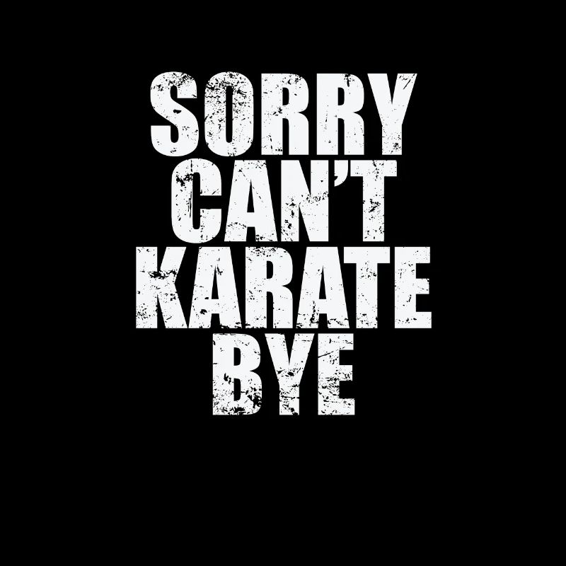 Sorry can't Karate bye
