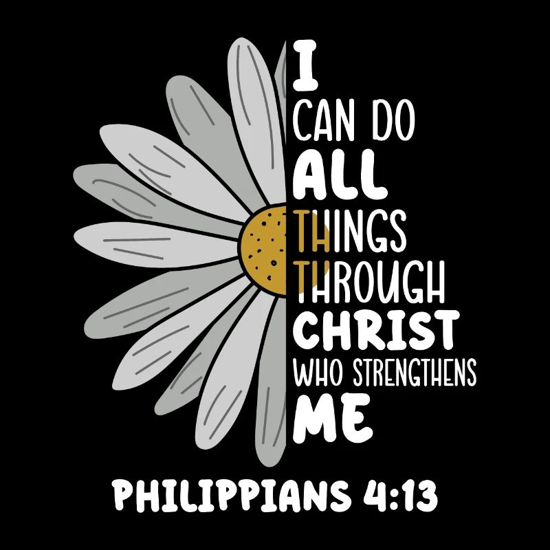 I Can Do All Things Through Christ Daisy Flower