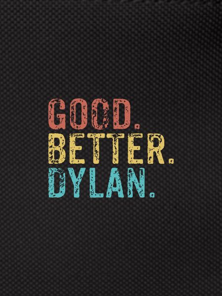 Good better Dylan