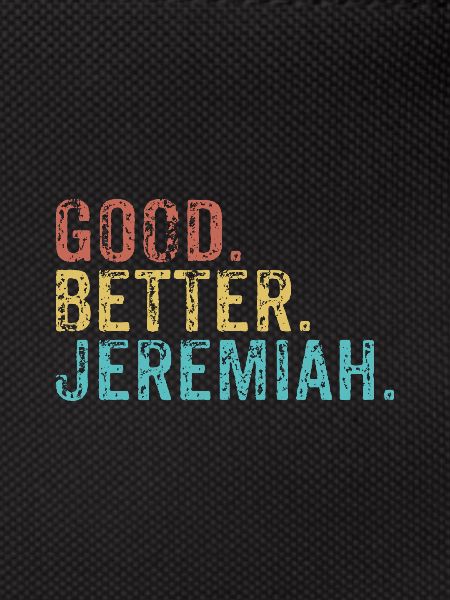 Good better Jeremiah