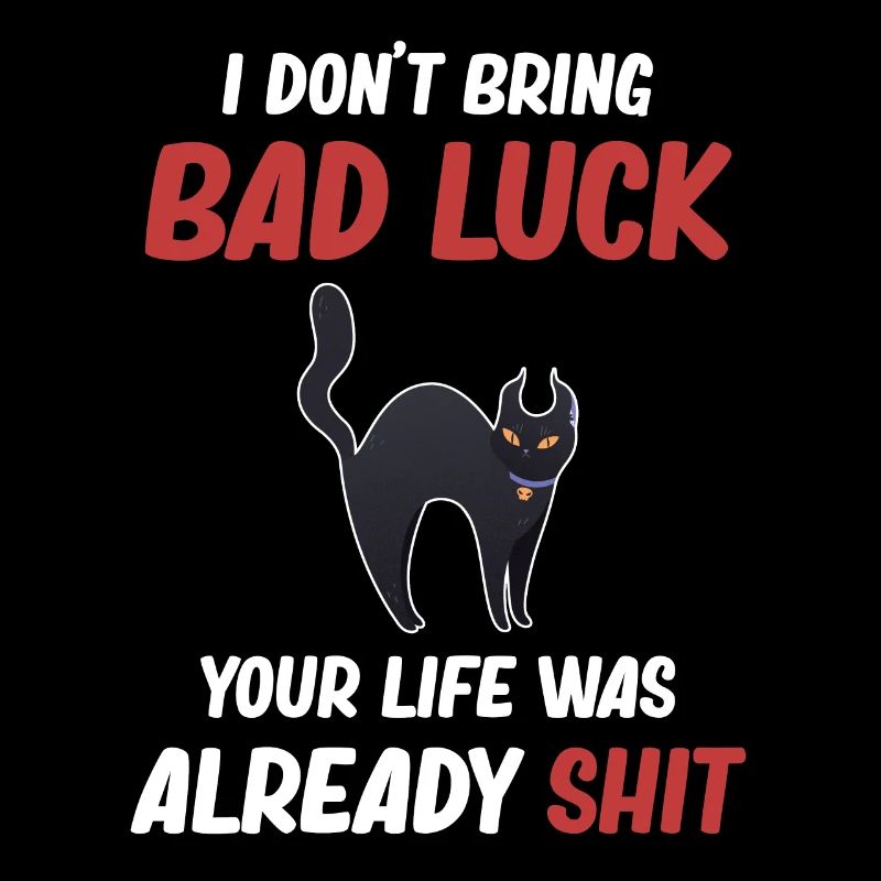 I don't bring any misfortune, your life was already