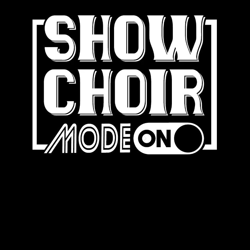 Show Choir Show Choir Mode On
