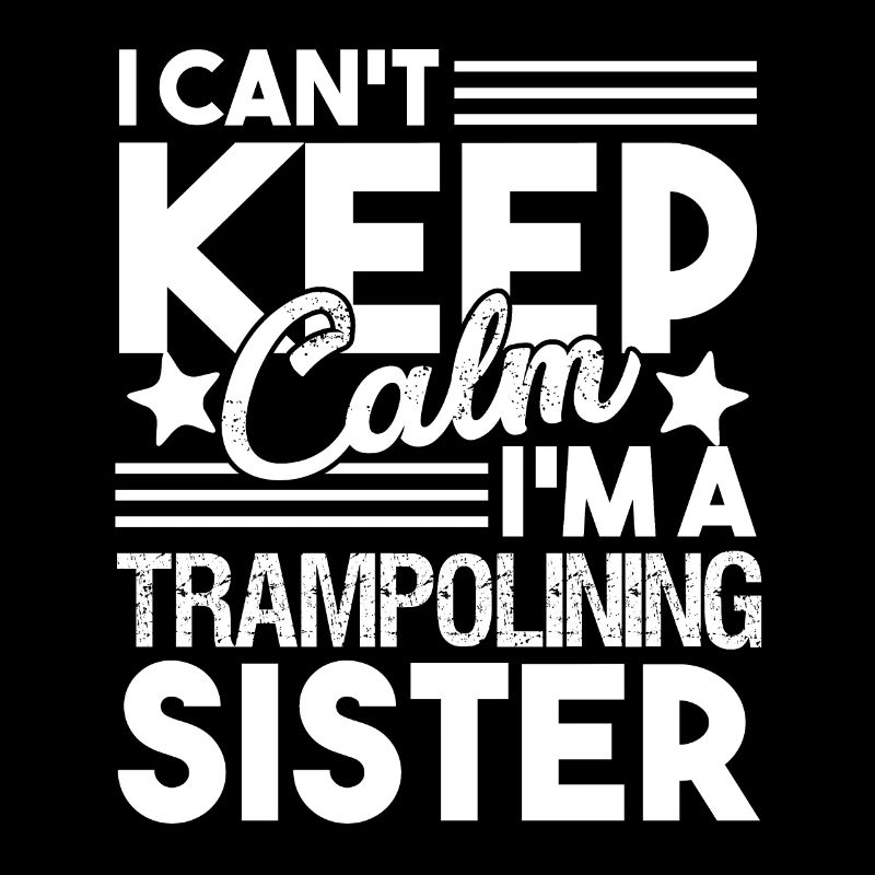 Trampolining I'm a Trampolining Sister