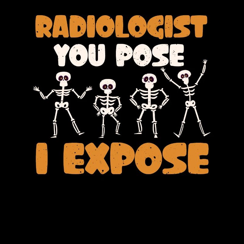 Radiology You Pose I Expose