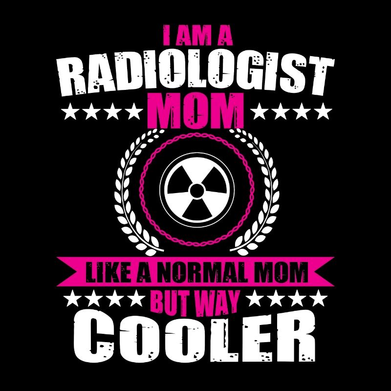 Funny Gift for a Radiologist Mom