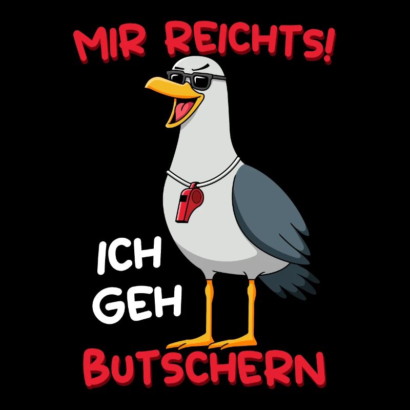 Mir Reichts ich Geh Butschern Möwe