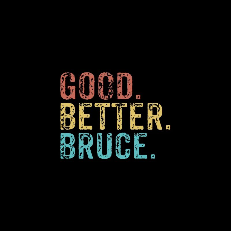 Good better Bruce