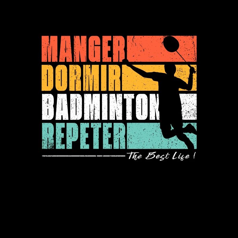 Manger dormir badminton repeter. Fans de Badminton