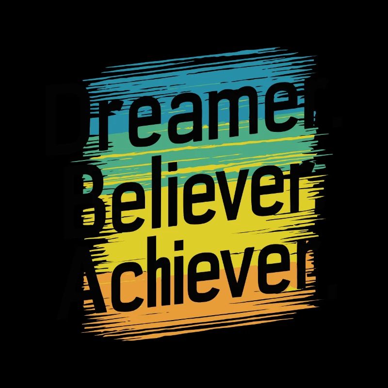 RÊVEUR. CROYANT. ACHIEVER.