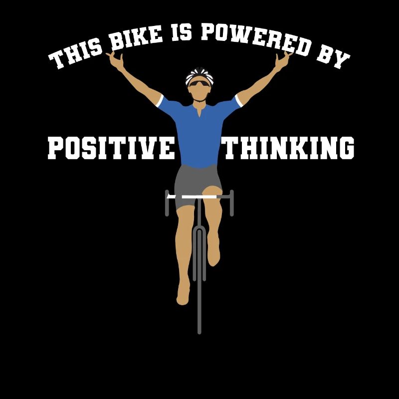THIS BIKE IS POWERED BY POSITIVE THINKING
