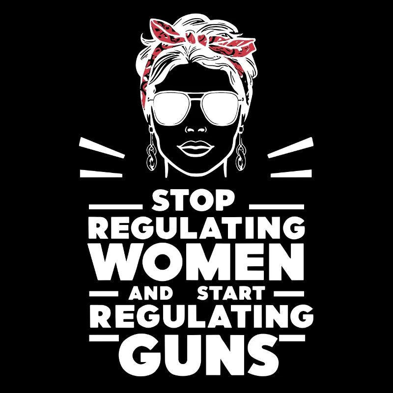 Stop regulating women and start regulating guns