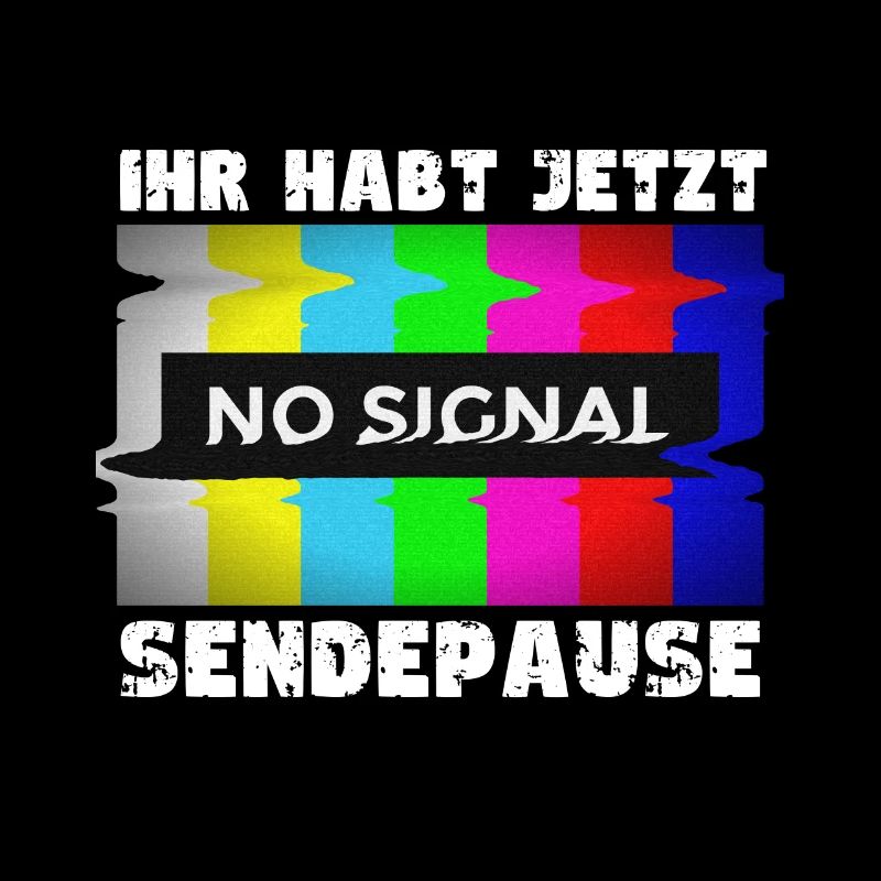 You now have a break from broadcasting - No signal