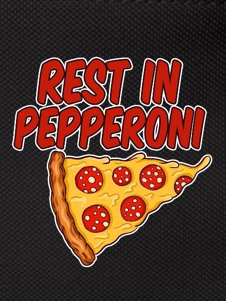 Rest In Pepperoni 4