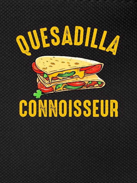 Quesadilla Connoisseur