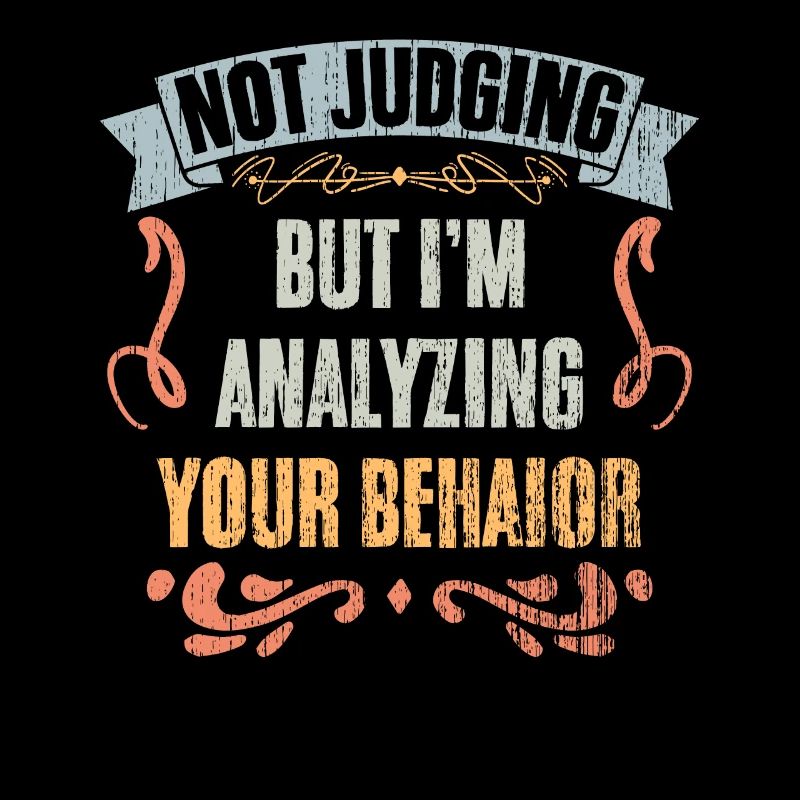 Not Judging But I'm Analyzing Your Behavior Retro