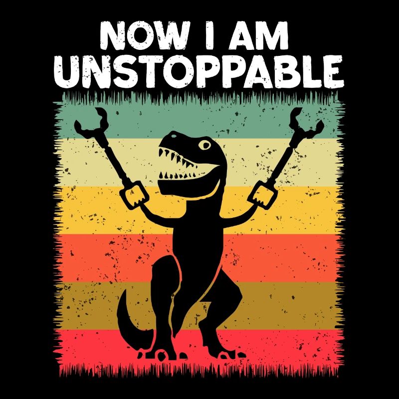 Retro Now I Am Unstoppable Funny T-Rex Dinosaur