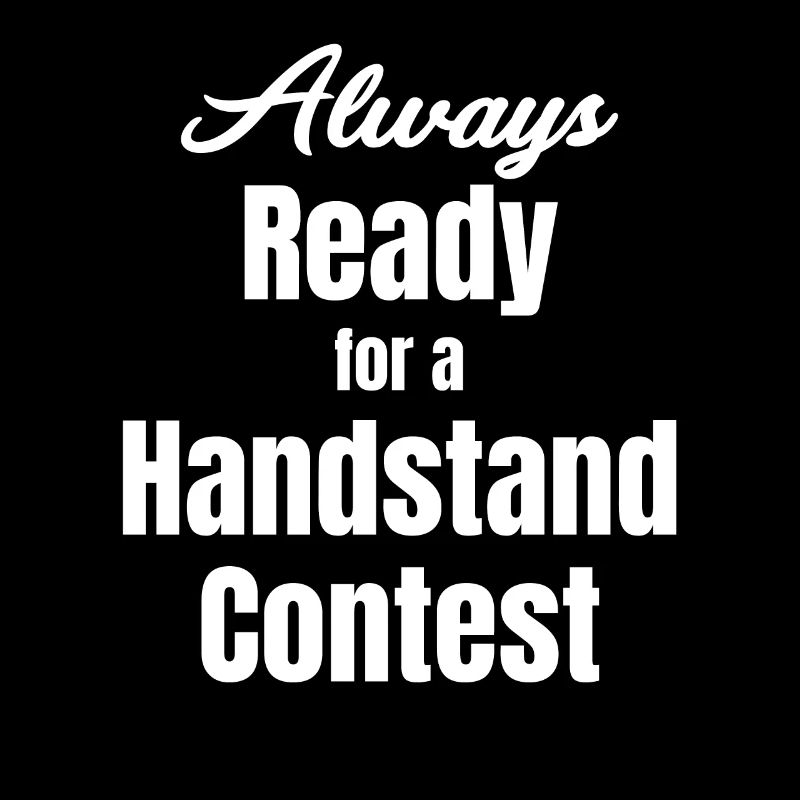 Always ready for a handstand competition