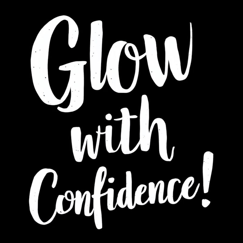 Message inspirant Glow with Confidence
