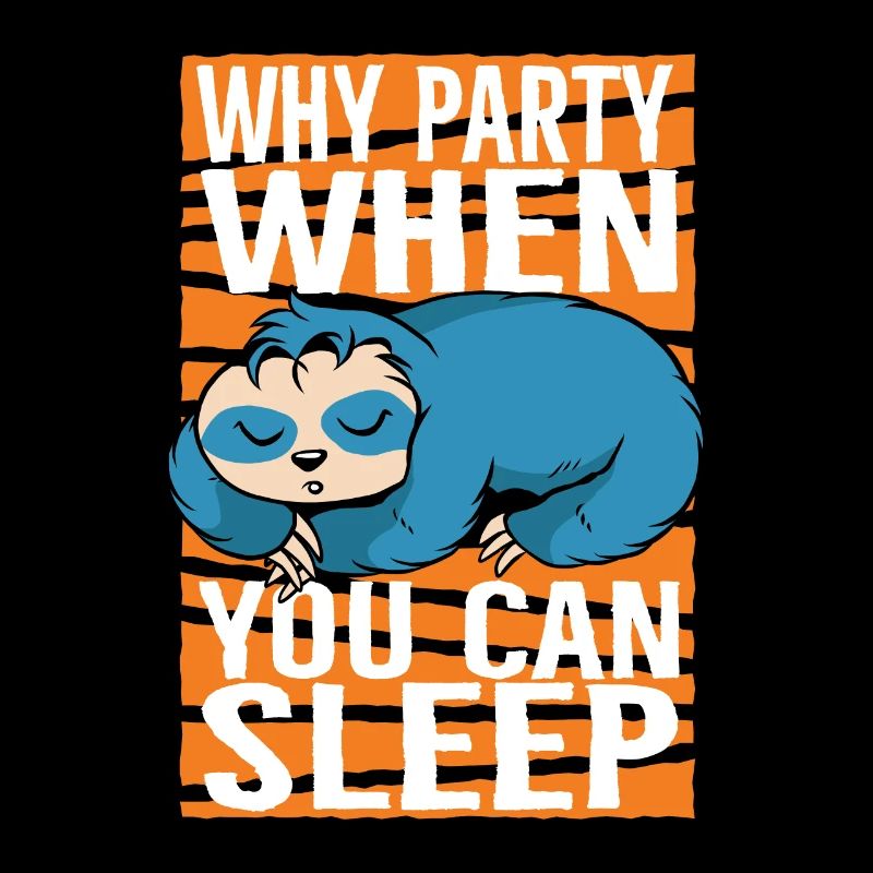 Why Party When You Can Sleep Sloth